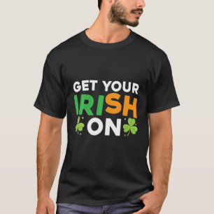 4つのリーフクローバーのパトリックの日にあなたのアイルランド語を取得 Tシャツ