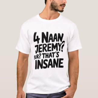 4ナンJeremy 4は、非常識なピープショー引用文 Tシャツ