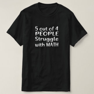 4人中5人が数学に苦戦 Tシャツ