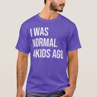 4年前は普通だった 四人のお母さん 四人の子供のお父さん F Tシャツ