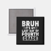 4年生の私の最後の日のBruh先生Gradutat マグネット (正面/裏面)