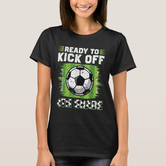 4年生 サッカー 最初の日 にキックオフする準備はできています Tシャツ (正面)