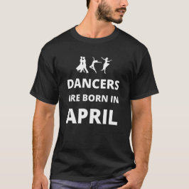 4月に生まれたダンサー Tシャツ