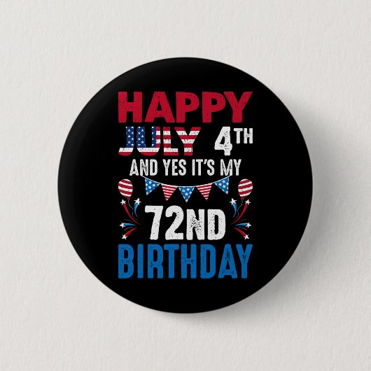 4番目とYesそれは私の72番目の誕生日アメリカの愛国者 缶バッジ (正面)
