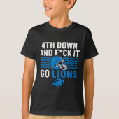 4番目にダウンし、それがライオンズ行く Tシャツ (正面)
