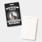 4私が毎朝目を覚ます理由は私の犬 バッジ (正面＆裏面)