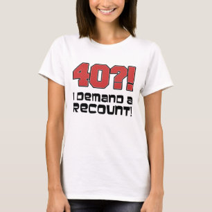 40か。! 私は再集計を要求します Tシャツ
