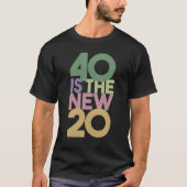 40は新しい20 - 40th誕生日ギフト必須 tシャツ (正面)