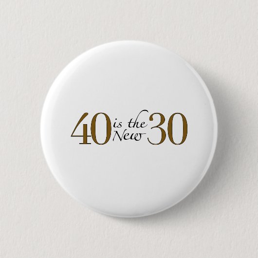 40は新しい30です 缶バッジ (正面)