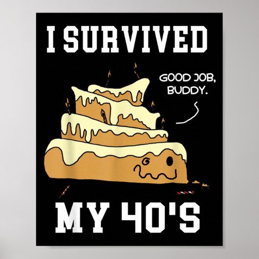 40代を生き抜いたよ 面白い40歳の誕生日の引用符 ポスター (正面)