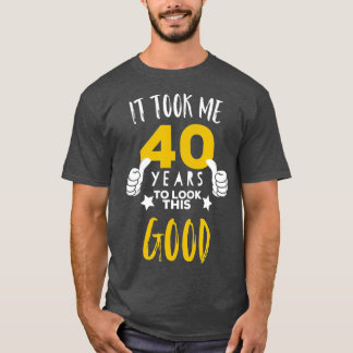 40回目の誕生日プレゼント見るのに40年かかった Tシャツ