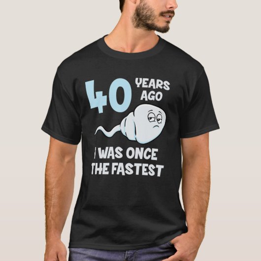40年前の私は40歳の最も速い誕生日だった Tシャツ (正面)