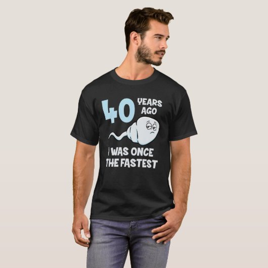 40年前の私は40歳の最も速い誕生日だった Tシャツ (正面フル)