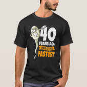 40年前、私は最も速い40歳の誕生日のGag Speだった Tシャツ (正面)