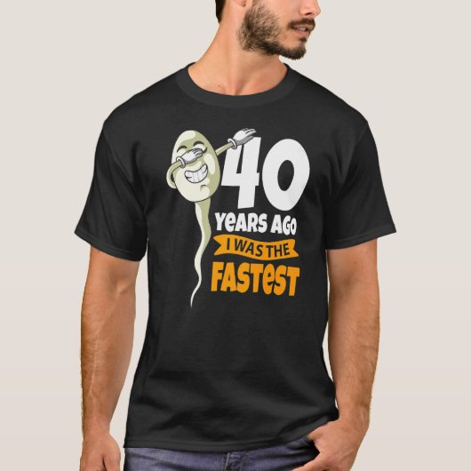 40年前、私は最も速い40歳の誕生日ギャグスパーだった Tシャツ (正面)