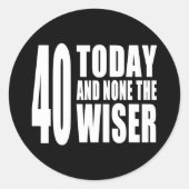 40歳おもしろいの誕生日: 40今日とNone the Wiser ラウンドシール (正面)