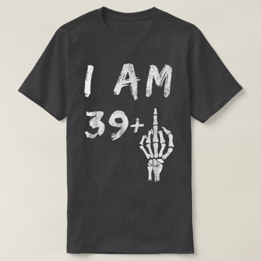 40歳おもしろいの誕生日I am 39 Plusスケルトン中央F Tシャツ (デザイン正面)