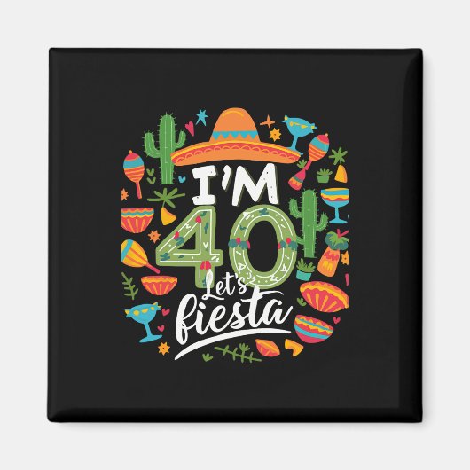 40歳だ フィエスタしよう 40歳の誕生日 シンコ デ マヨ ビ マグネット (正面)