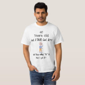 40歳になってもまだまだいけるぞTシャツ Tシャツ (正面フル)