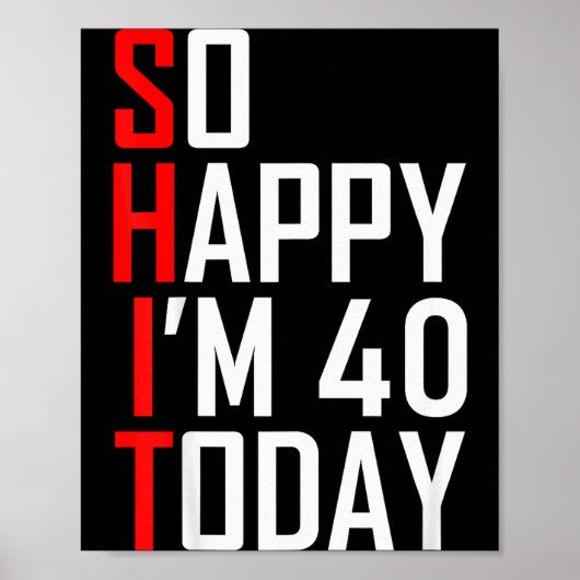 40歳になって幸せなガガガ 40歳の誕生日を祝おう 面白いプレゼント ポスター (正面)