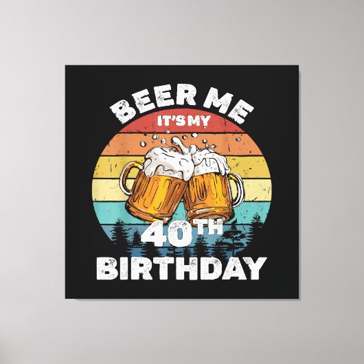 40歳の誕生日おめでとう ビール！ キャンバスプリント (正面)