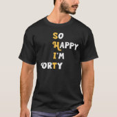 40歳の誕生日おもしろいおめでとう Tシャツ (正面)