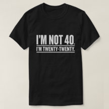 40歳の誕生日おもしろTシャツ 私は40歳ではなく18歳+2回