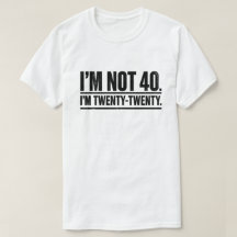 40歳の誕生日おもしろTシャツ 私は40歳ではなく、20+20歳です