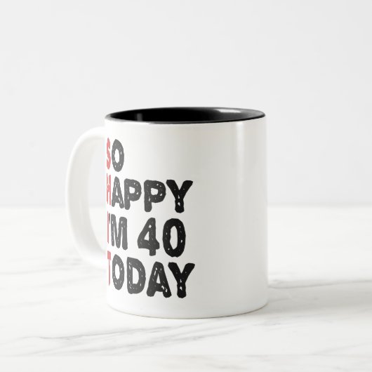 40歳の誕生日だから嬉しい今日のギフト40歳おもしろい ツートーンマグカップ (正面左)
