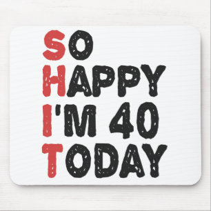 40歳の誕生日だから嬉しい今日のギフト40歳おもしろい マウスパッド