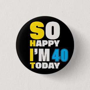 40歳の誕生日だから嬉しい今日のギフト40歳おもしろい 缶バッジ