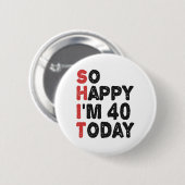 40歳の誕生日だから嬉しい今日のギフト40歳おもしろい 缶バッジ (正面&裏面)