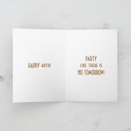 40歳の誕生日のユーモアリラックス-パーティーのような明日 カード (内部)