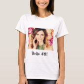 40歳の誕生日カスタムフォト「Hello 40 女性」 Tシャツ (正面)