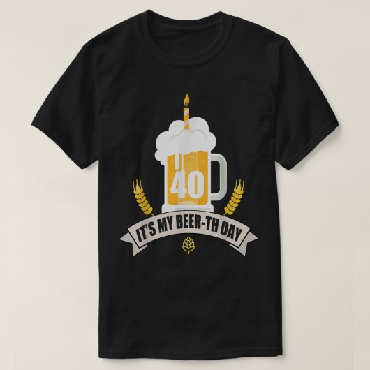 40歳の誕生日ビールの日のビおもしろいール Tシャツ (デザイン正面)