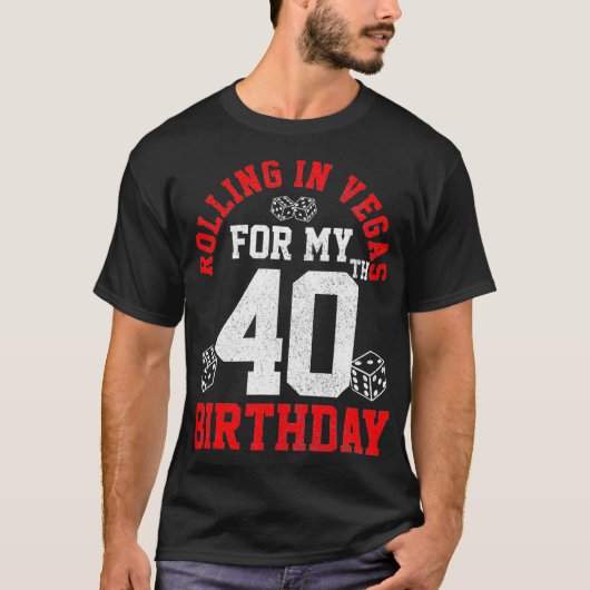 40歳誕生日ラスベガス旅行の転がサイコロ贈り物 Tシャツ (正面)