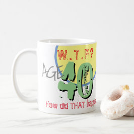 40歳。WTF?どうしたんだ!コーヒーマグ コーヒーマグカップ