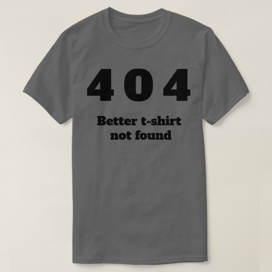 404より良いTシャツが見つからない Tシャツ (デザイン正面)