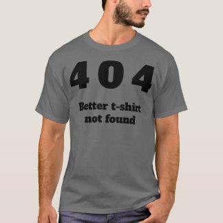 404より良いTシャツが見つからない Tシャツ
