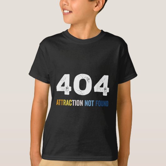 404アトラクションが見つからなおもしろいいエラーのメッセージ Tシャツ (正面)