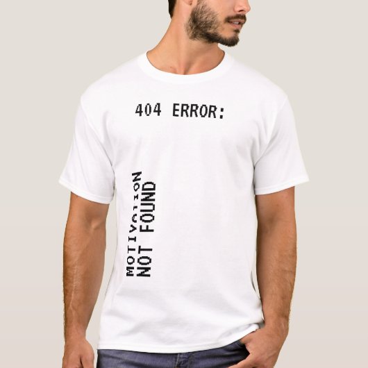 404エラー:モチベーションが見つからないおもしろい Tシャツ (正面)