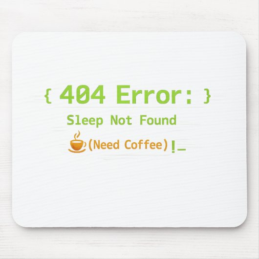 404エラー: 睡眠が見つかりません (コーヒーが必要) - マウスパッド (正面)