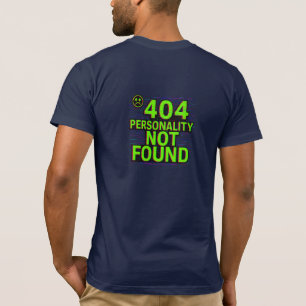 404 パーソナリティが見つかりません – 不具合エラーのTシャツ Tシャツ