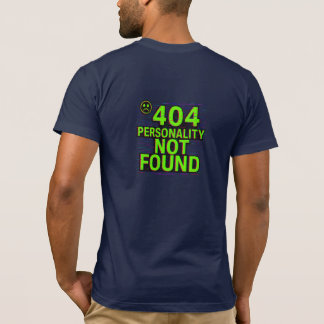 404 パーソナリティが見つかりません – 不具合エラーのTシャツ Tシャツ