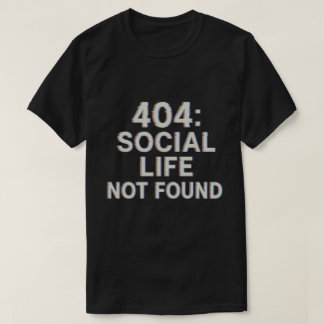 404：社会生活が見つからない Tシャツ