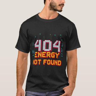 404 Energy Not Foundティー Tシャツ
