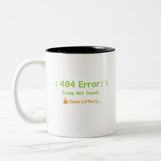 404 Error: Sleep Not Found (Need Coffee) -  ツートーンマグカップ (左)