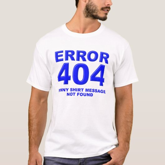 404 Message Not Found 面白いTシャツ Tシャツ (正面)