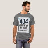 404 Motivation Not Found 冗談Tシャツ Tシャツ (正面フル)