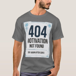 404 Motivation Not Found 冗談Tシャツ Tシャツ
